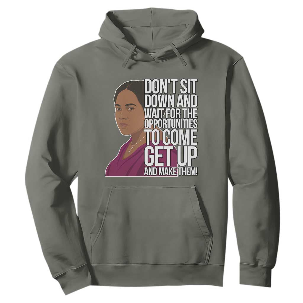 Madam CJ Walker Quote Hoodie Do Not Sit Down And Wait For Opportunities TS12 Military Green Print Your Wear