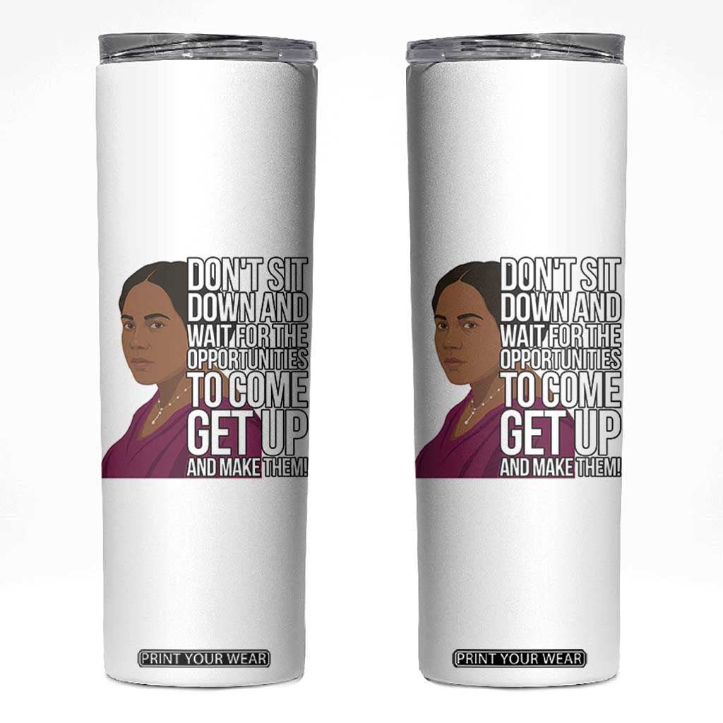 Madam CJ Walker Quote Skinny Tumbler Do Not Sit Down And Wait For Opportunities TS12 White Print Your Wear