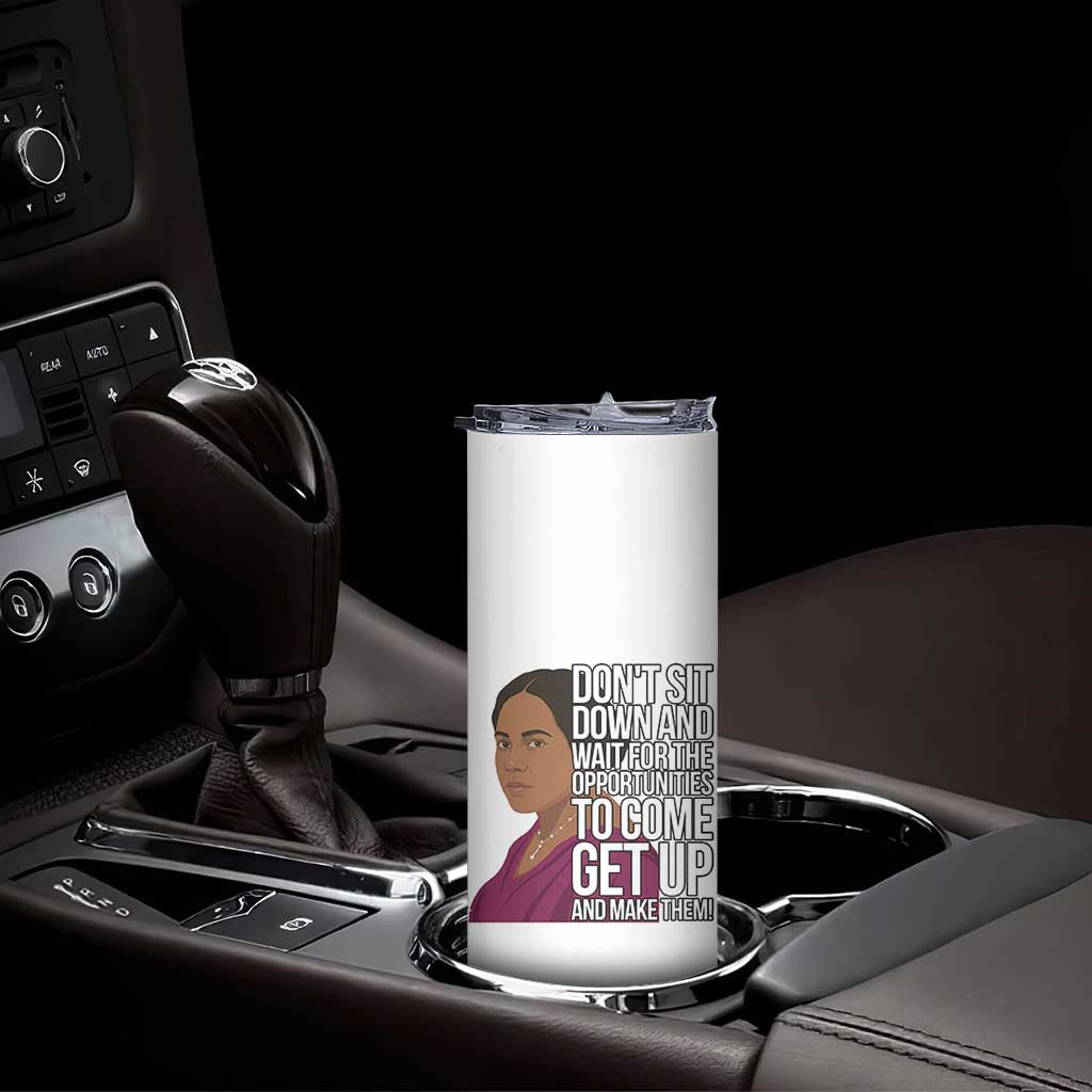 Madam CJ Walker Quote Skinny Tumbler Do Not Sit Down And Wait For Opportunities TS12 Print Your Wear