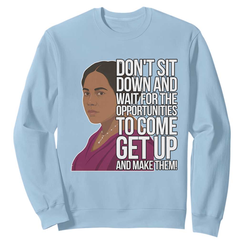 Madam CJ Walker Quote Sweatshirt Do Not Sit Down And Wait For Opportunities TS12 Light Blue Print Your Wear