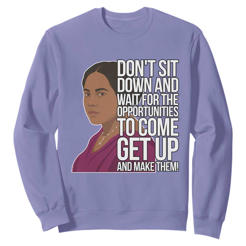 Madam CJ Walker Quote Sweatshirt Do Not Sit Down And Wait For Opportunities TS12 Violet Print Your Wear