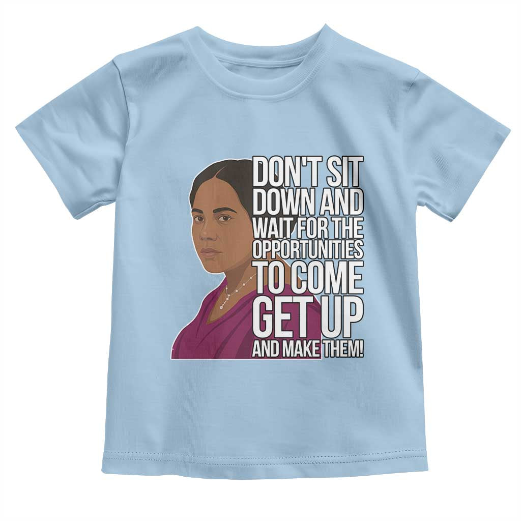 Madam CJ Walker Quote Toddler T Shirt Do Not Sit Down And Wait For Opportunities TS12 Light Blue Print Your Wear