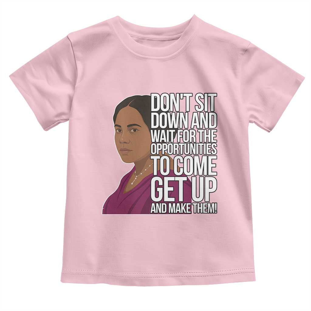 Madam CJ Walker Quote Toddler T Shirt Do Not Sit Down And Wait For Opportunities TS12 Light Pink Print Your Wear
