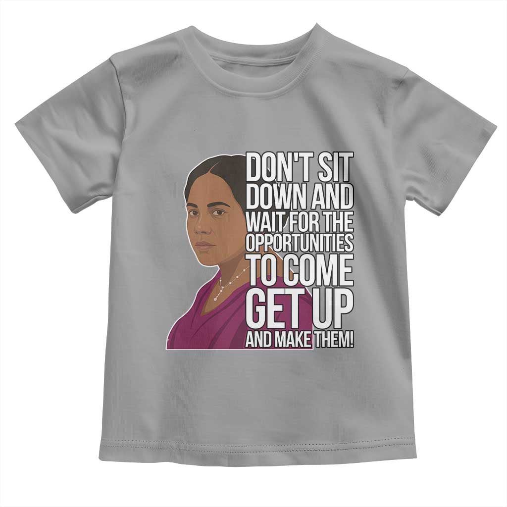 Madam CJ Walker Quote Toddler T Shirt Do Not Sit Down And Wait For Opportunities TS12 Sport Gray Print Your Wear