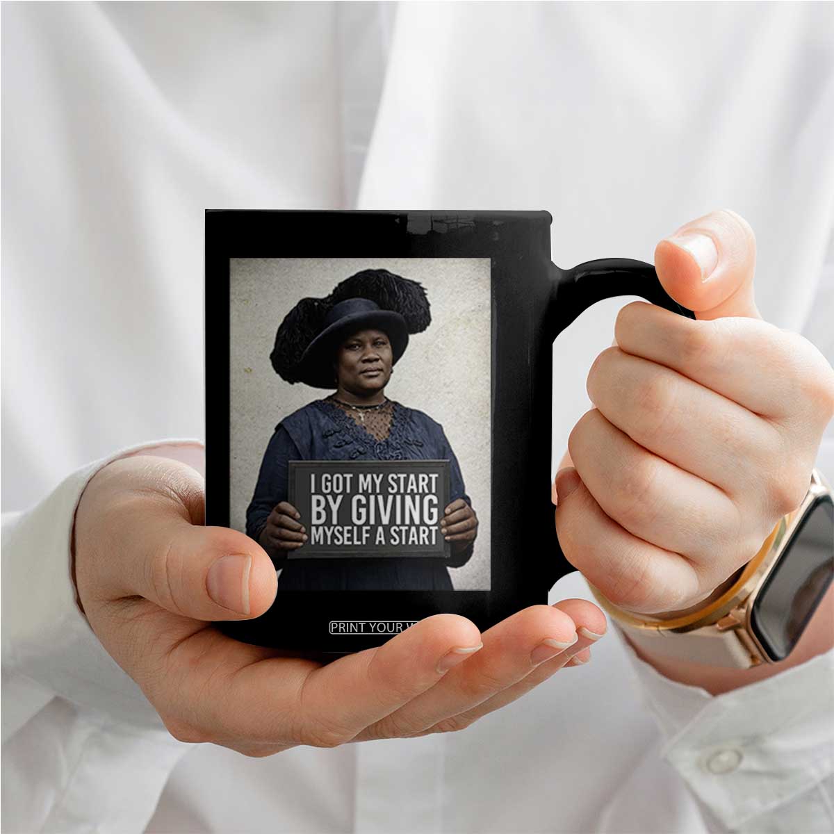 Madam CJ Walker Quote Coffee Mug I Got My Start By Giving Myself A Start TS12 Print Your Wear