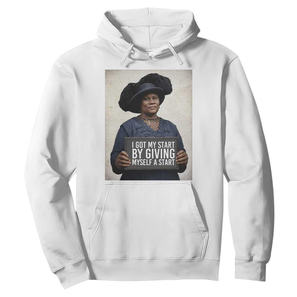 Madam CJ Walker Quote Hoodie I Got My Start By Giving Myself A Start TS12 White Print Your Wear