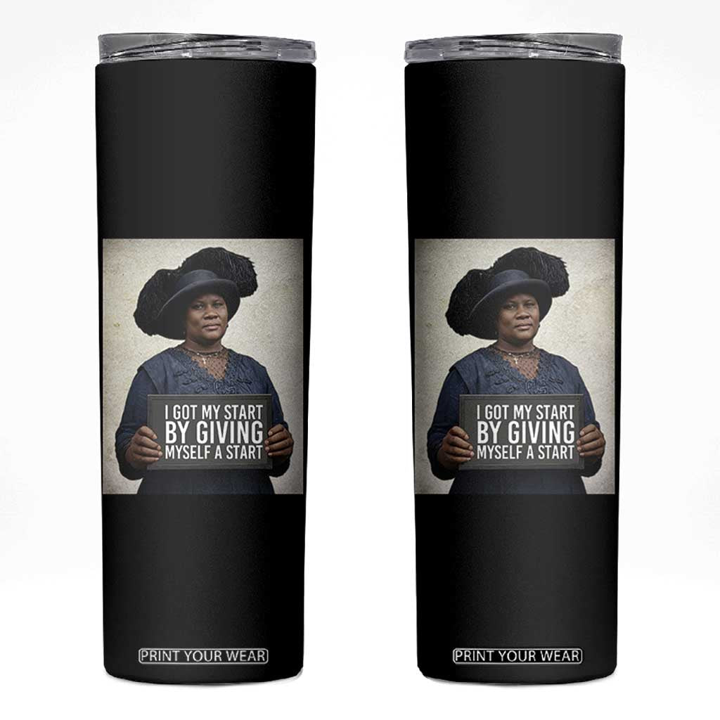 Madam CJ Walker Quote Skinny Tumbler I Got My Start By Giving Myself A Start TS12 Black Print Your Wear