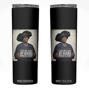 Madam CJ Walker Quote Skinny Tumbler I Got My Start By Giving Myself A Start TS12 Black Print Your Wear