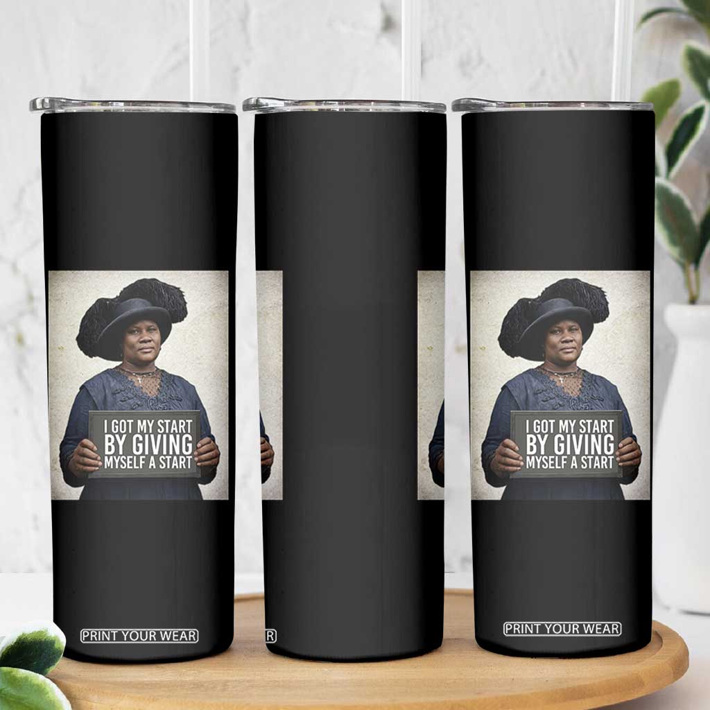 Madam CJ Walker Quote Skinny Tumbler I Got My Start By Giving Myself A Start TS12 Print Your Wear