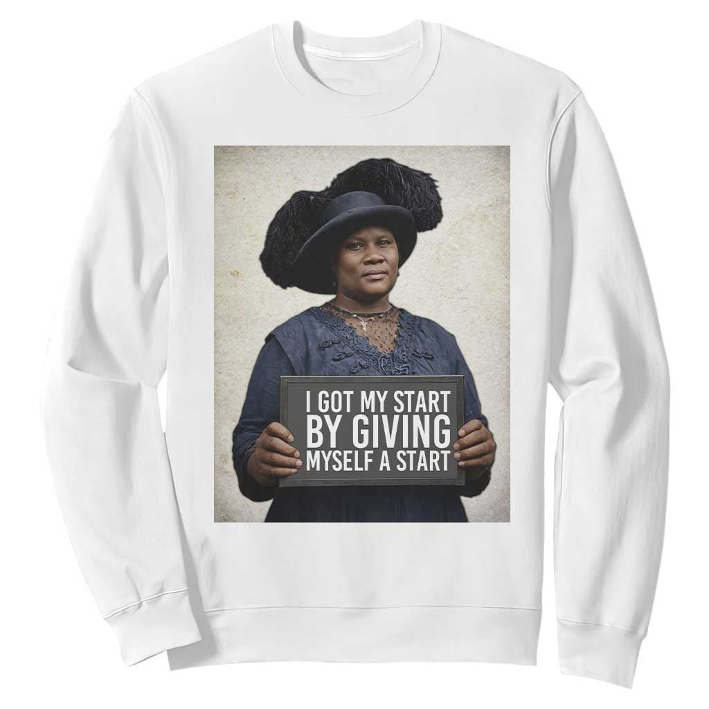 Madam CJ Walker Quote Sweatshirt I Got My Start By Giving Myself A Start TS12 White Print Your Wear