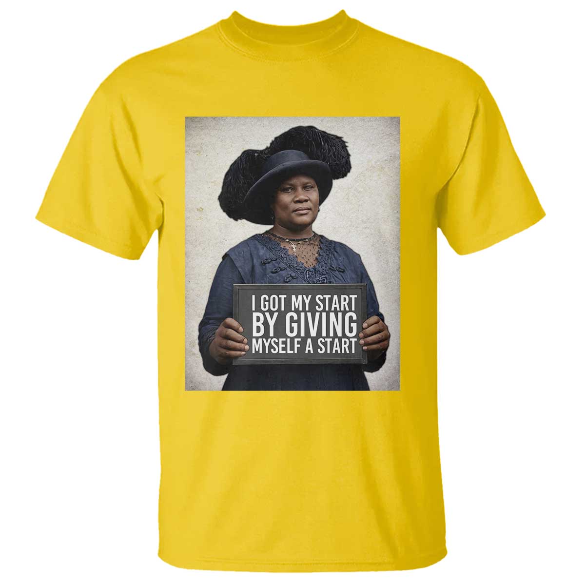 Madam CJ Walker Quote T Shirt I Got My Start By Giving Myself A Start TS12 Daisy Print Your Wear