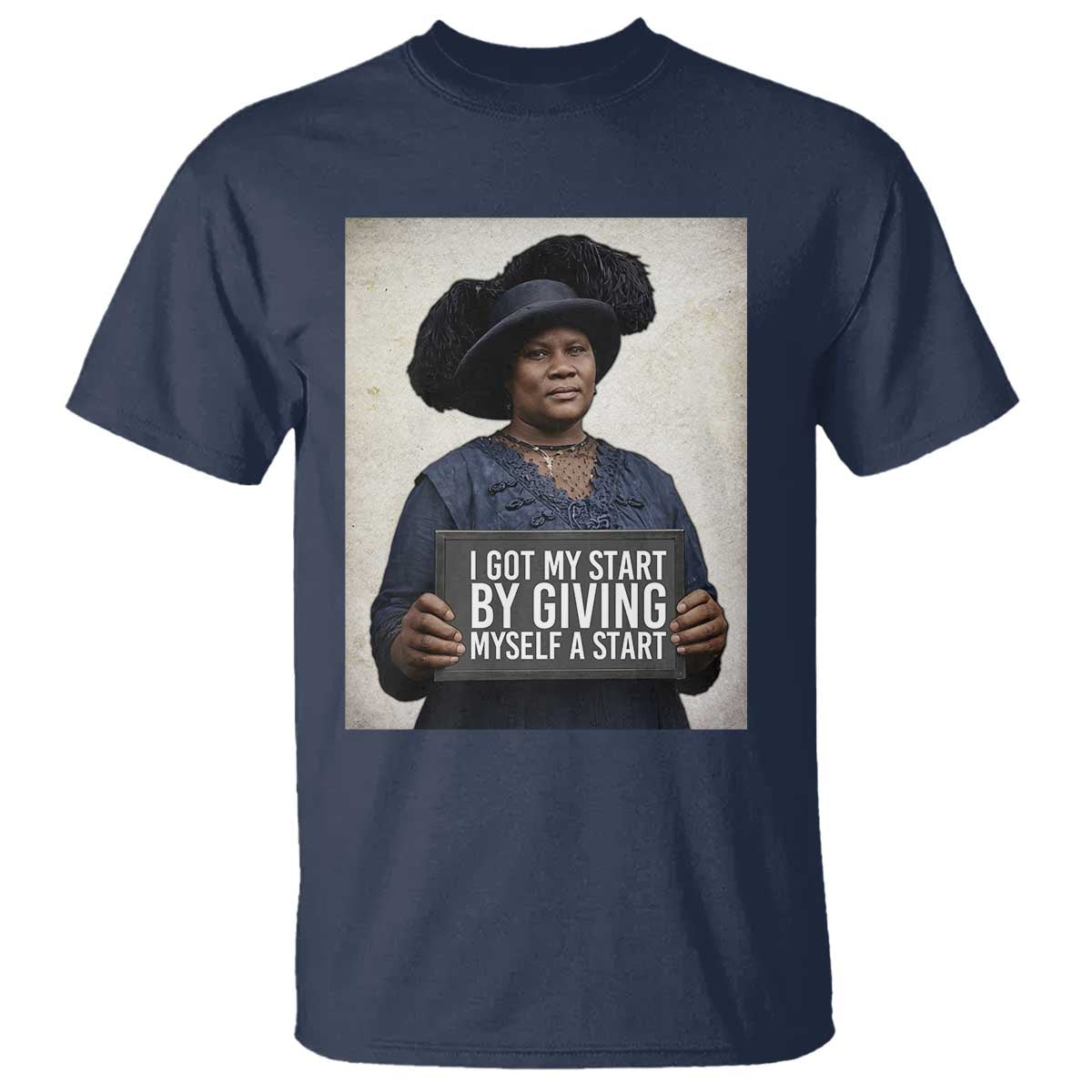 Madam CJ Walker Quote T Shirt I Got My Start By Giving Myself A Start TS12 Navy Print Your Wear