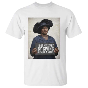 Madam CJ Walker Quote T Shirt I Got My Start By Giving Myself A Start TS12 White Print Your Wear