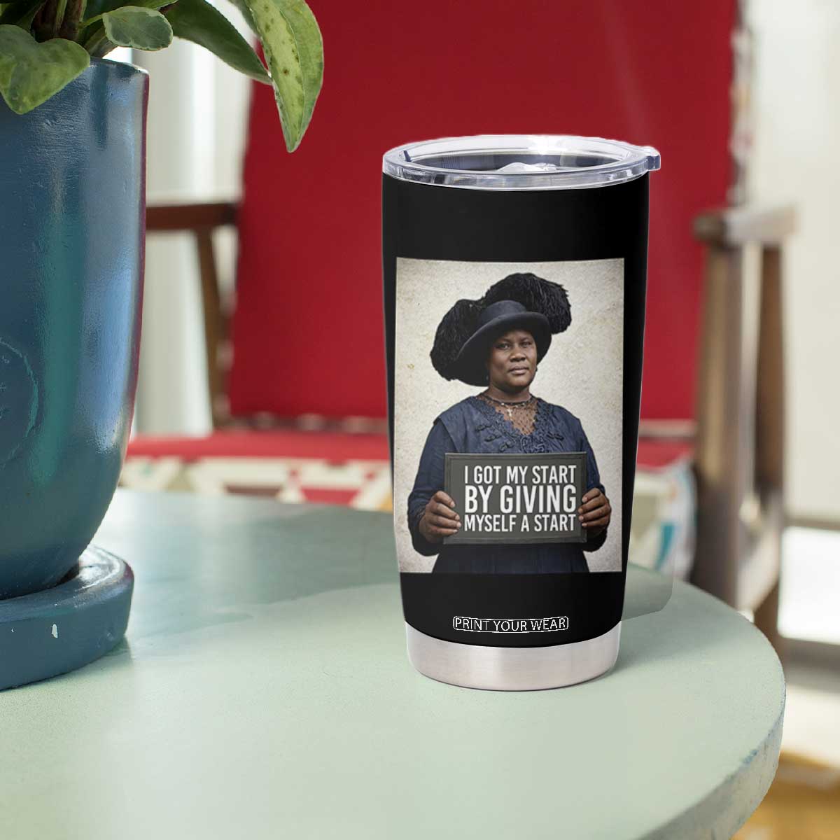 Madam CJ Walker Quote Tumbler Cup I Got My Start By Giving Myself A Start TS12 Print Your Wear