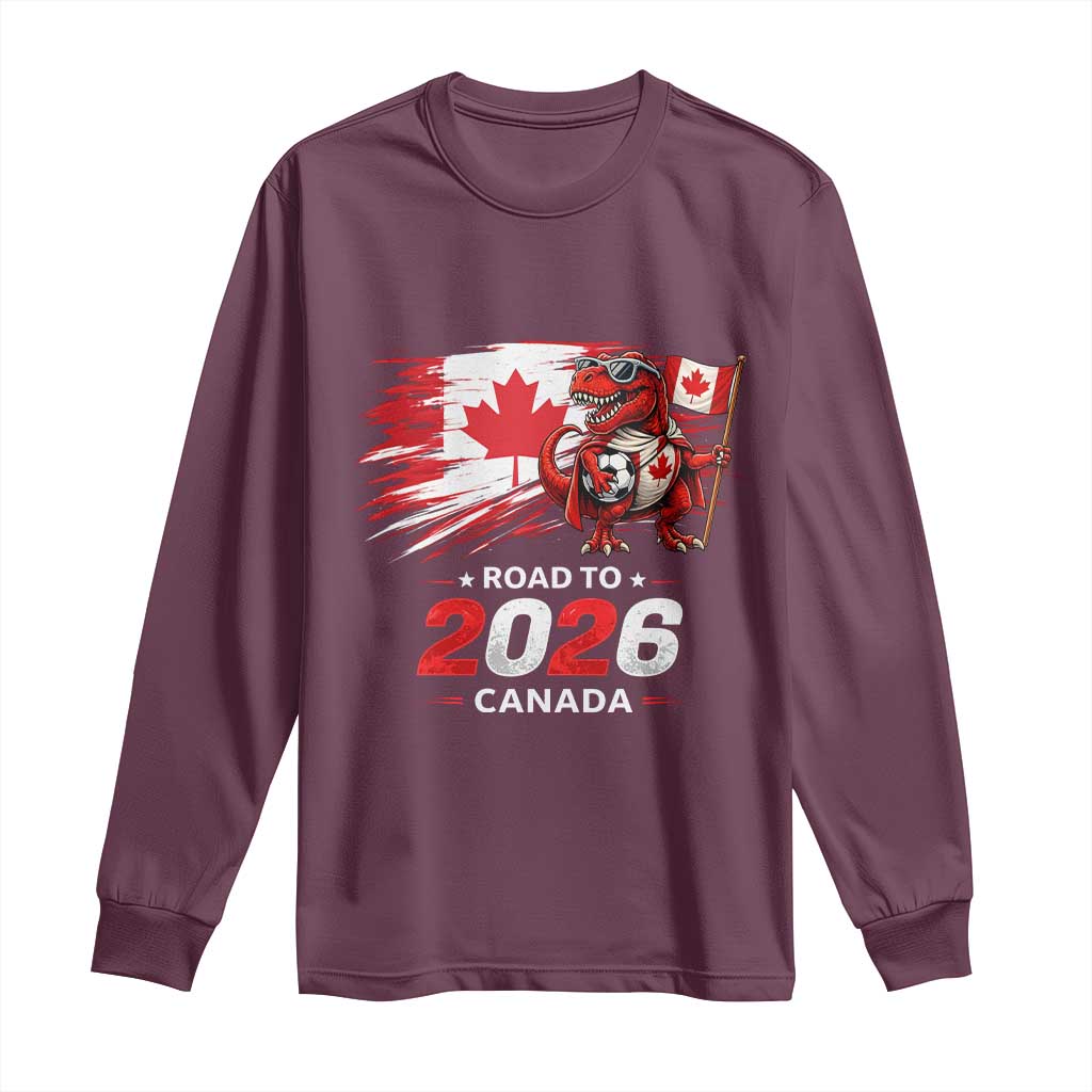 Funny Canada Soccer Dinosaur Long Sleeve Shirt Road To 2026 TS12 Maroon Print Your Wear