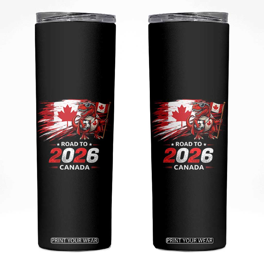 Funny Canada Soccer Dinosaur Skinny Tumbler Road To 2026 TS12 Black Print Your Wear