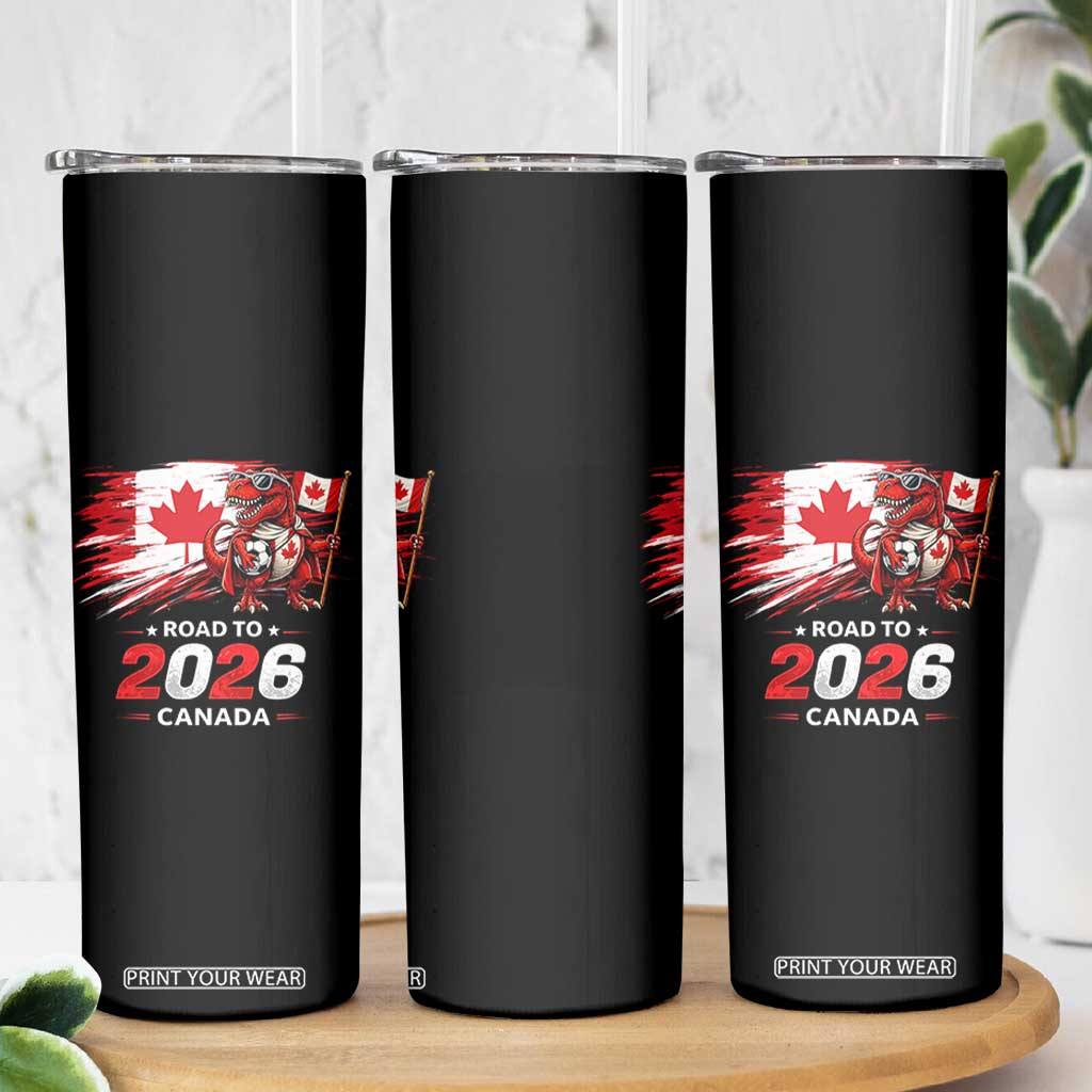 Funny Canada Soccer Dinosaur Skinny Tumbler Road To 2026 TS12 Print Your Wear
