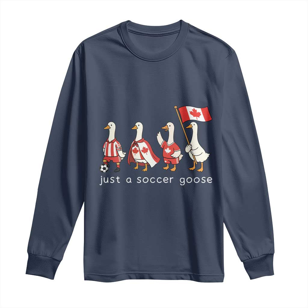 Funny Just A Soccer Goose Long Sleeve Shirt Canada Soccer Lover TS12 Navy Print Your Wear