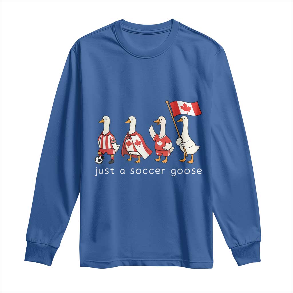 Funny Just A Soccer Goose Long Sleeve Shirt Canada Soccer Lover TS12 Royal Blue Print Your Wear