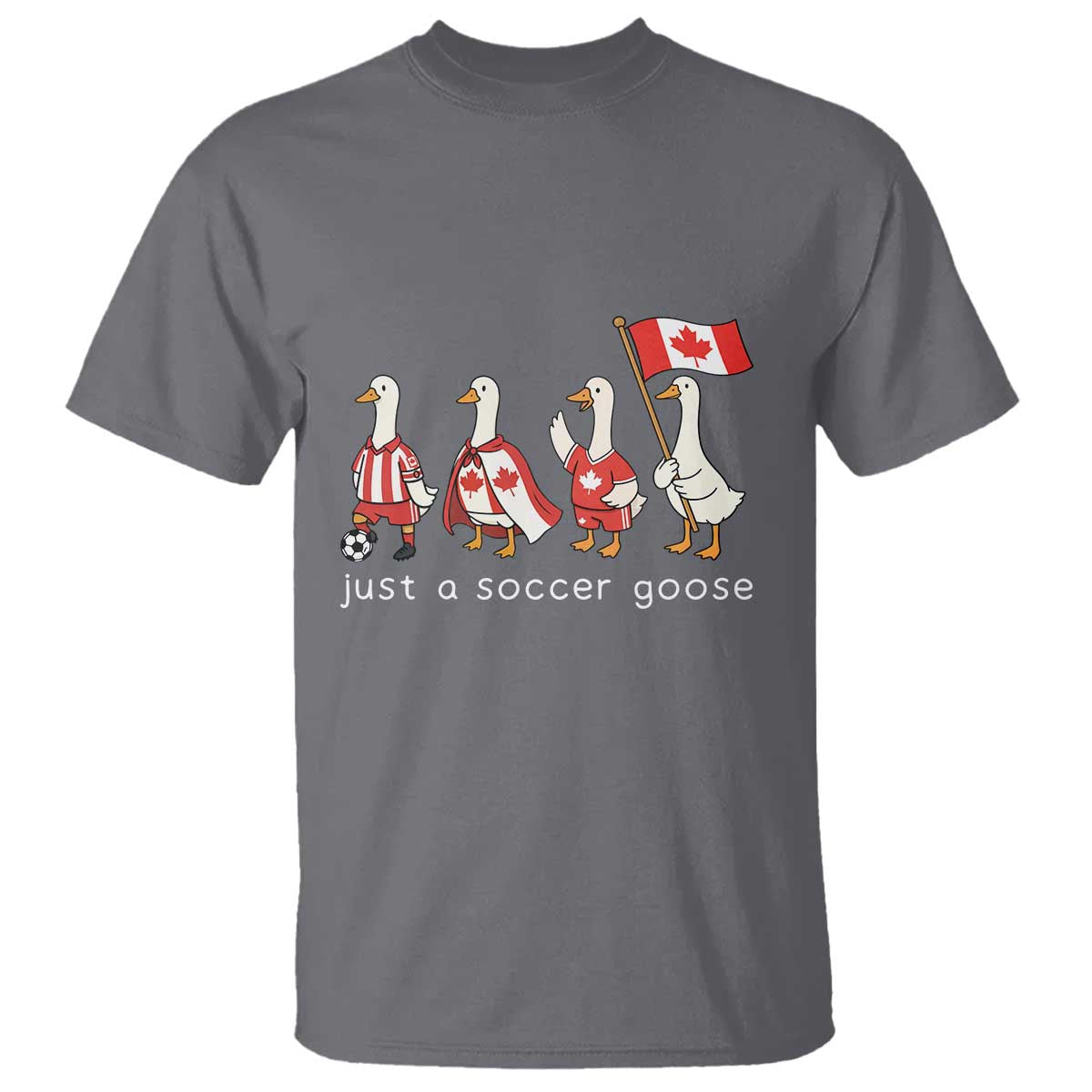 Funny Just A Soccer Goose T Shirt Canada Soccer Lover TS12 Charcoal Print Your Wear