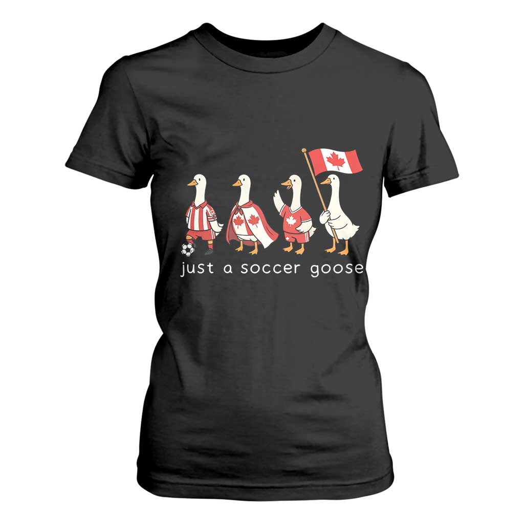Funny Just A Soccer Goose T Shirt For Women Canada Soccer Lover TS12 Black Print Your Wear