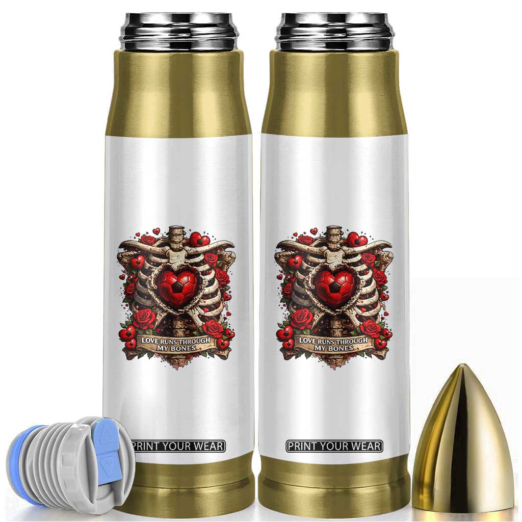 Love Runs Through My Bones Bullet Tumbler Funny Skeleton Soccer Player Gift TS12 White Print Your Wear