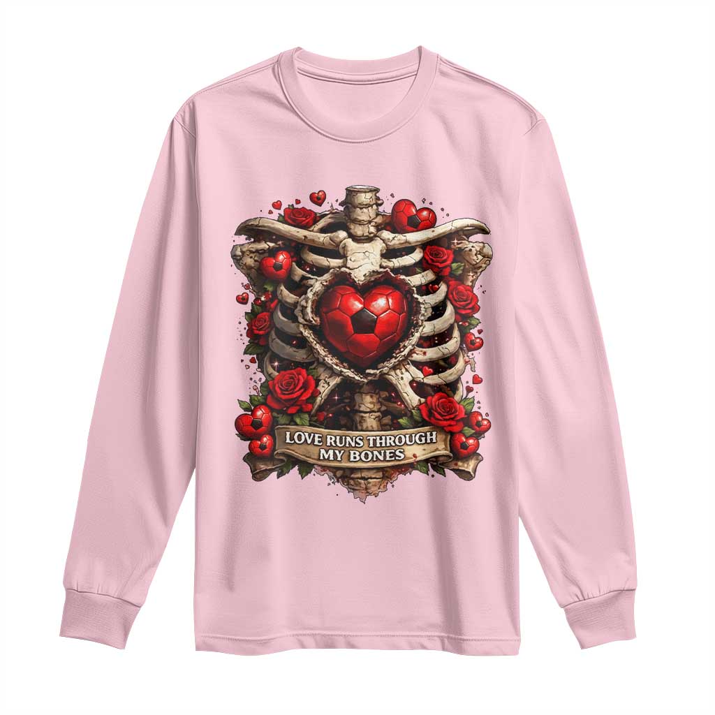 Love Runs Through My Bones Long Sleeve Shirt Funny Skeleton Soccer Player Gift TS12 Light Pink Print Your Wear