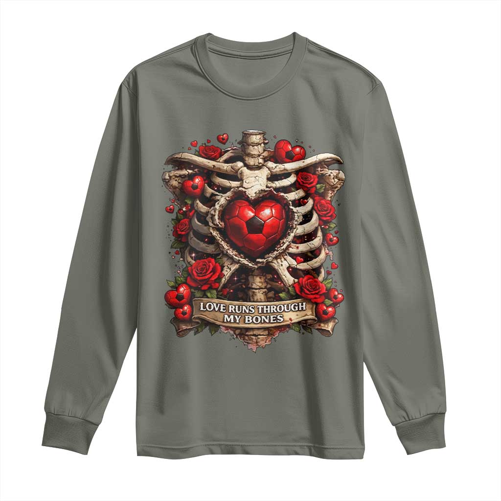 Love Runs Through My Bones Long Sleeve Shirt Funny Skeleton Soccer Player Gift TS12 Military Green Print Your Wear
