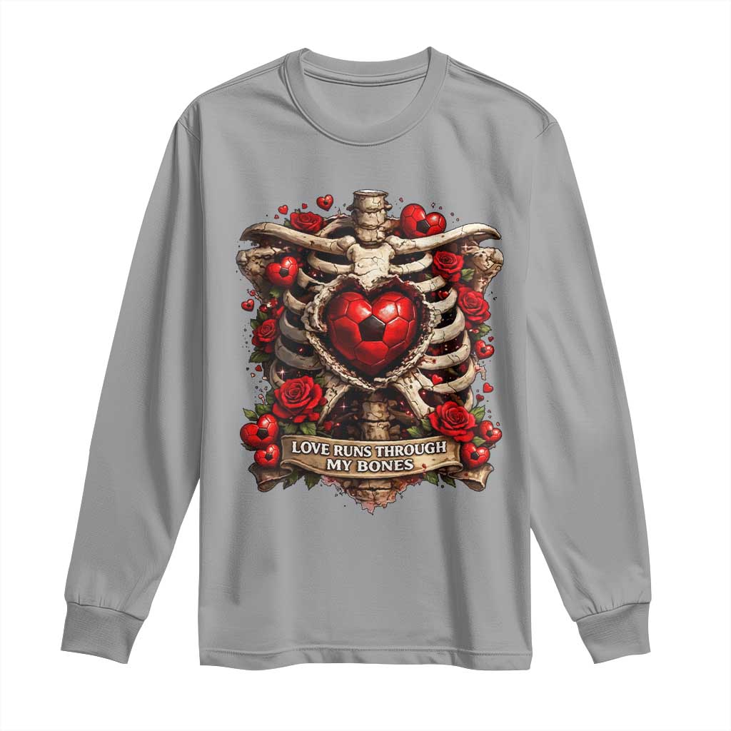 Love Runs Through My Bones Long Sleeve Shirt Funny Skeleton Soccer Player Gift TS12 Sport Gray Print Your Wear