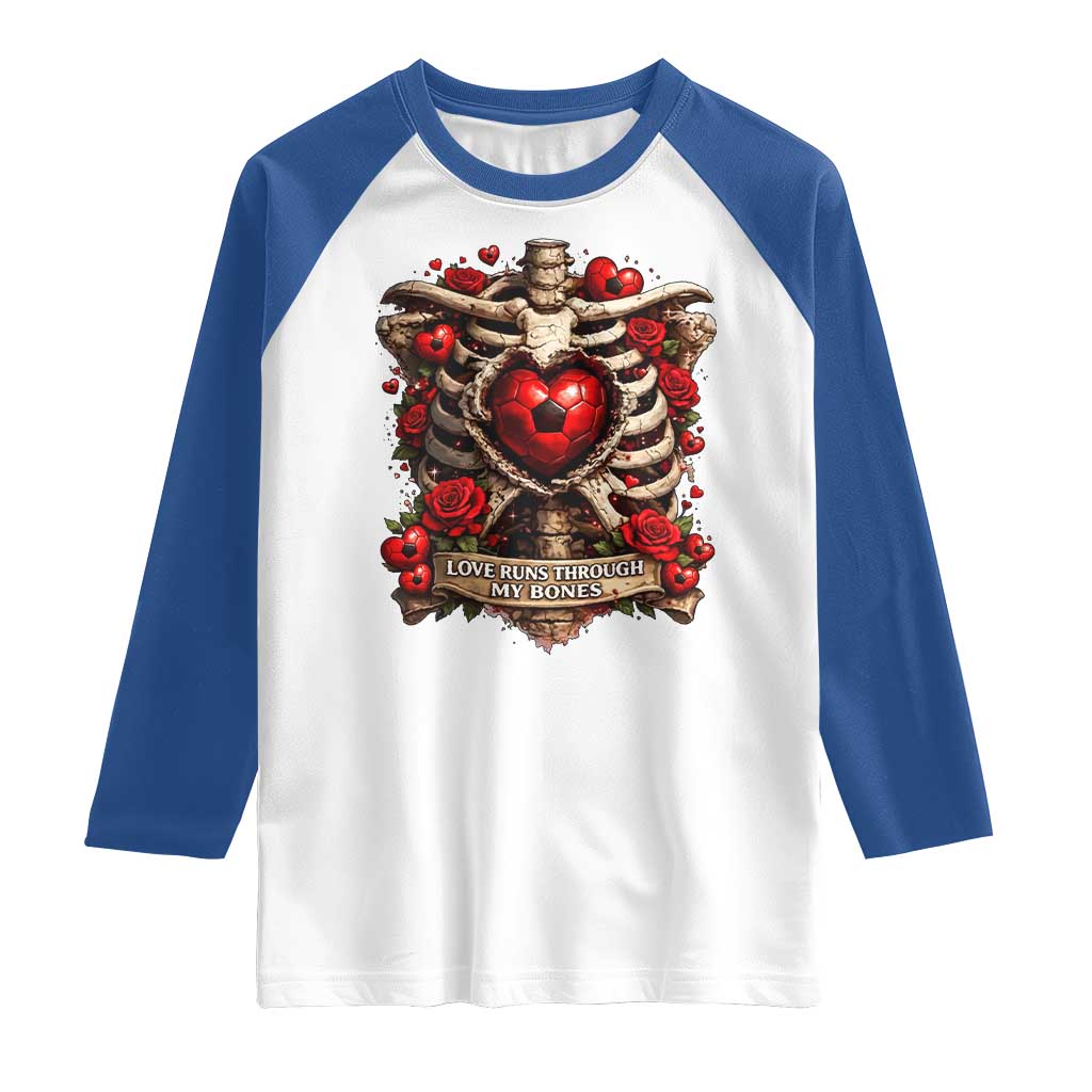 Love Runs Through My Bones Raglan Shirt Funny Skeleton Soccer Player Gift TS12 White Royal Print Your Wear