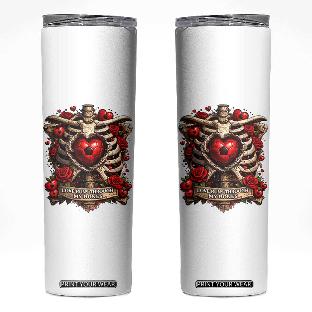 Love Runs Through My Bones Skinny Tumbler Funny Skeleton Soccer Player Gift TS12 White Print Your Wear