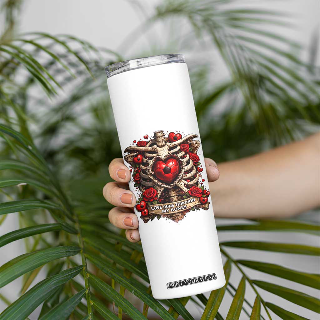 Love Runs Through My Bones Skinny Tumbler Funny Skeleton Soccer Player Gift TS12 Print Your Wear