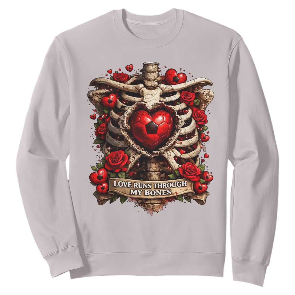 Love Runs Through My Bones Sweatshirt Funny Skeleton Soccer Player Gift TS12 Ice Gray Print Your Wear