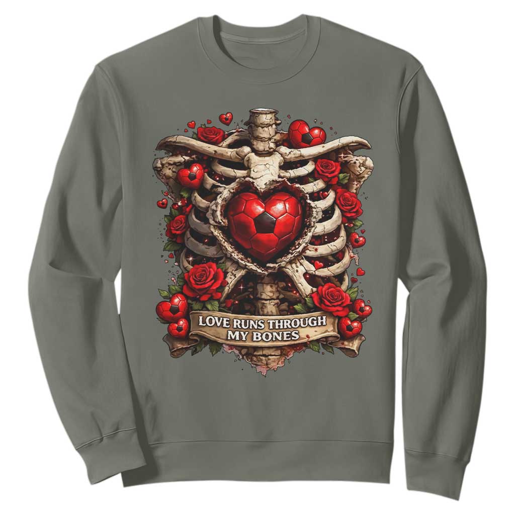 Love Runs Through My Bones Sweatshirt Funny Skeleton Soccer Player Gift TS12 Military Green Print Your Wear