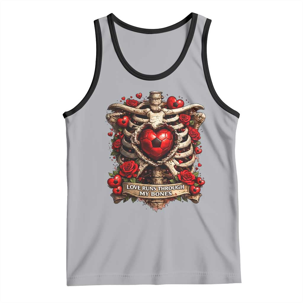 Love Runs Through My Bones Tank Top Funny Skeleton Soccer Player Gift TS12 Athletic Heather Black Print Your Wear