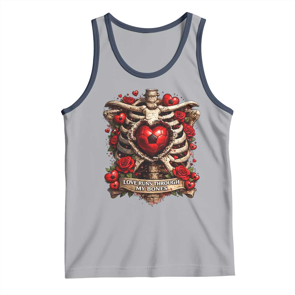 Love Runs Through My Bones Tank Top Funny Skeleton Soccer Player Gift TS12 Athletic Heather Navy Print Your Wear