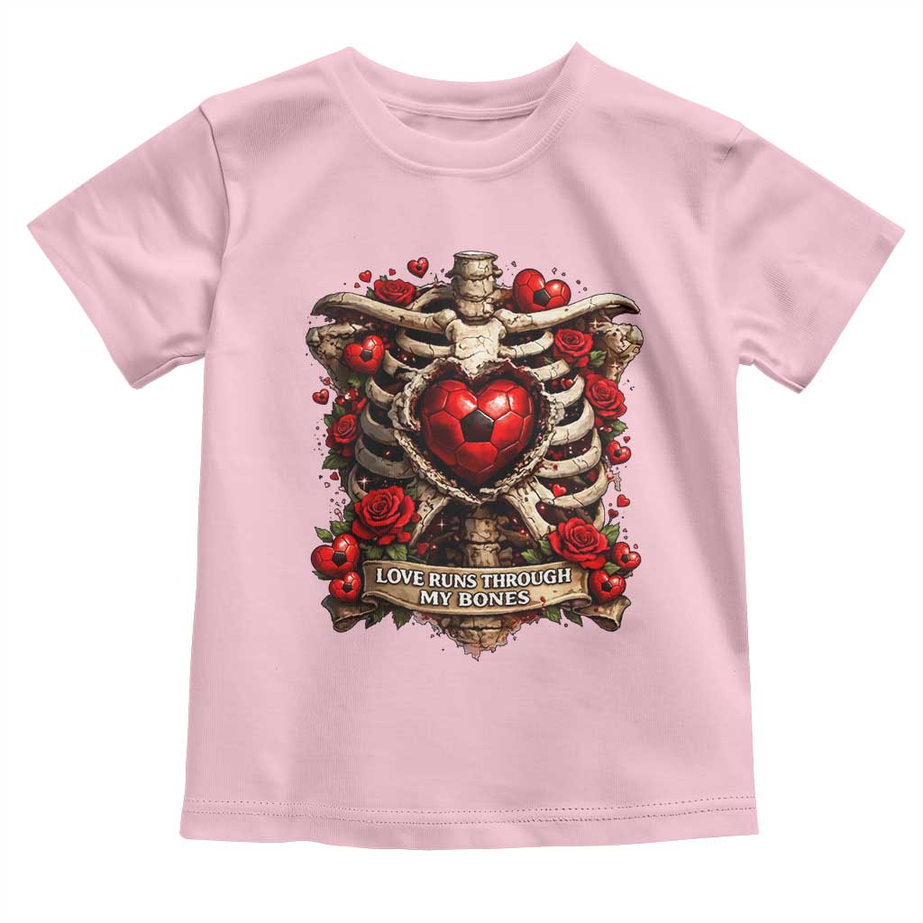Love Runs Through My Bones Toddler T Shirt Funny Skeleton Soccer Player Gift TS12 Light Pink Print Your Wear