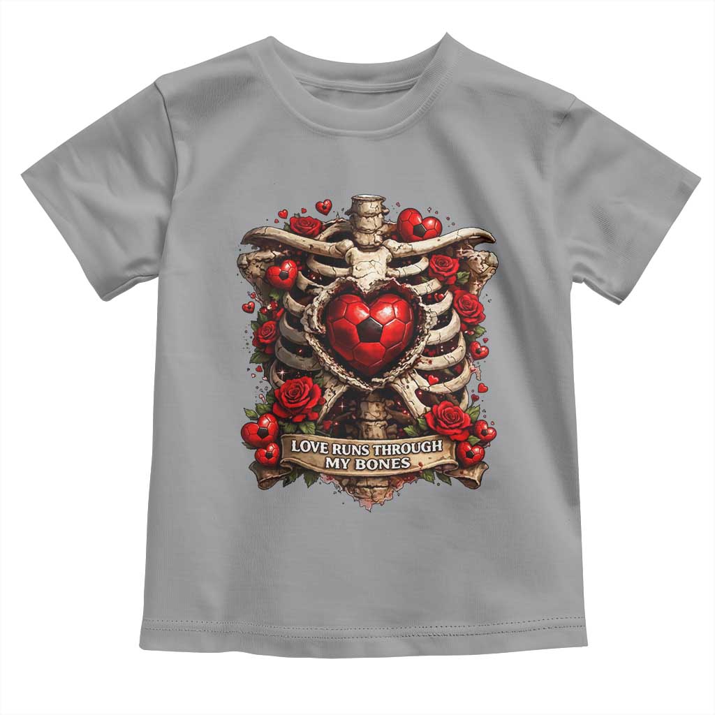 Love Runs Through My Bones Toddler T Shirt Funny Skeleton Soccer Player Gift TS12 Sport Gray Print Your Wear