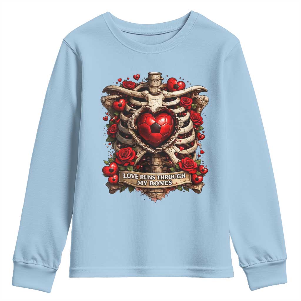 Love Runs Through My Bones Youth Sweatshirt Funny Skeleton Soccer Player Gift TS12 Light Blue Print Your Wear