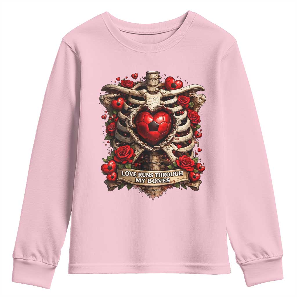 Love Runs Through My Bones Youth Sweatshirt Funny Skeleton Soccer Player Gift TS12 Light Pink Print Your Wear