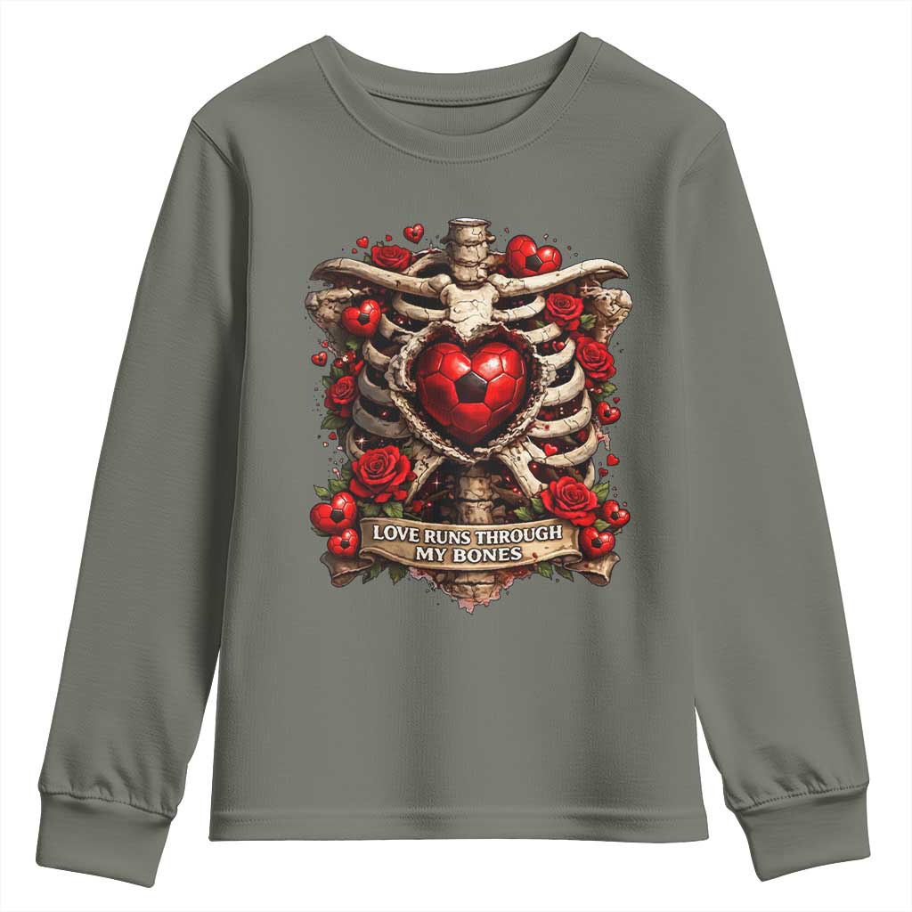Love Runs Through My Bones Youth Sweatshirt Funny Skeleton Soccer Player Gift TS12 Military Green Print Your Wear
