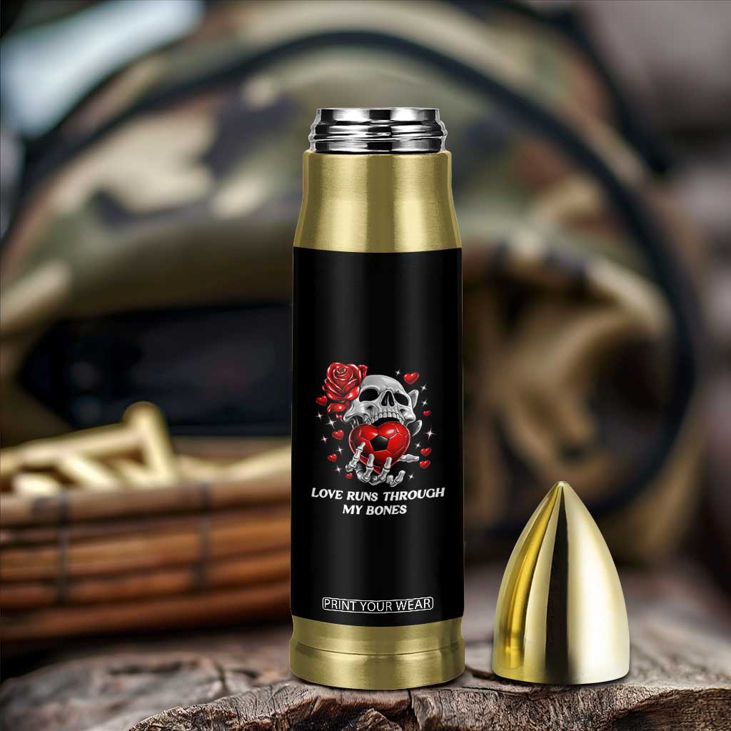 Love Runs Through My Bones Bullet Tumbler Funny Skeleton Soccer Gift TS12 Print Your Wear