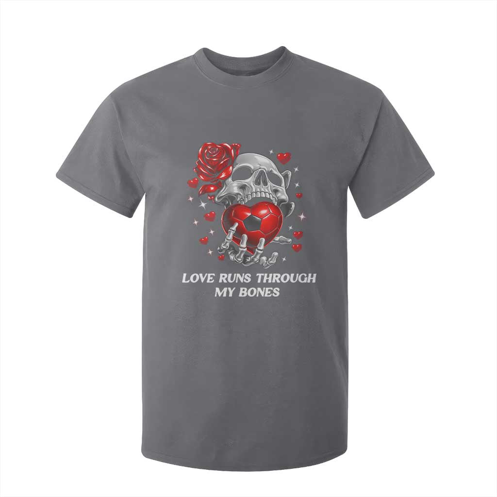 Love Runs Through My Bones T Shirt For Kid Funny Skeleton Soccer Gift TS12 Charcoal Print Your Wear