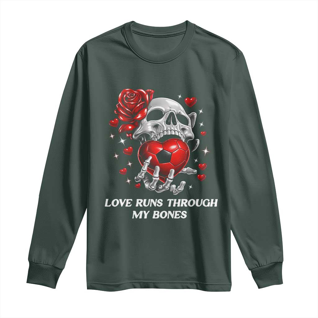 Love Runs Through My Bones Long Sleeve Shirt Funny Skeleton Soccer Gift TS12 Dark Forest Green Print Your Wear