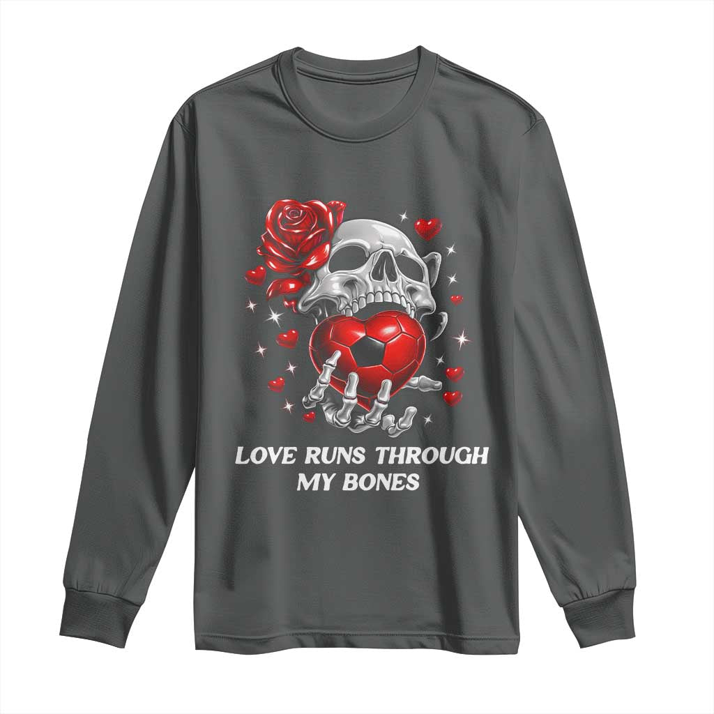 Love Runs Through My Bones Long Sleeve Shirt Funny Skeleton Soccer Gift TS12 Dark Heather Print Your Wear
