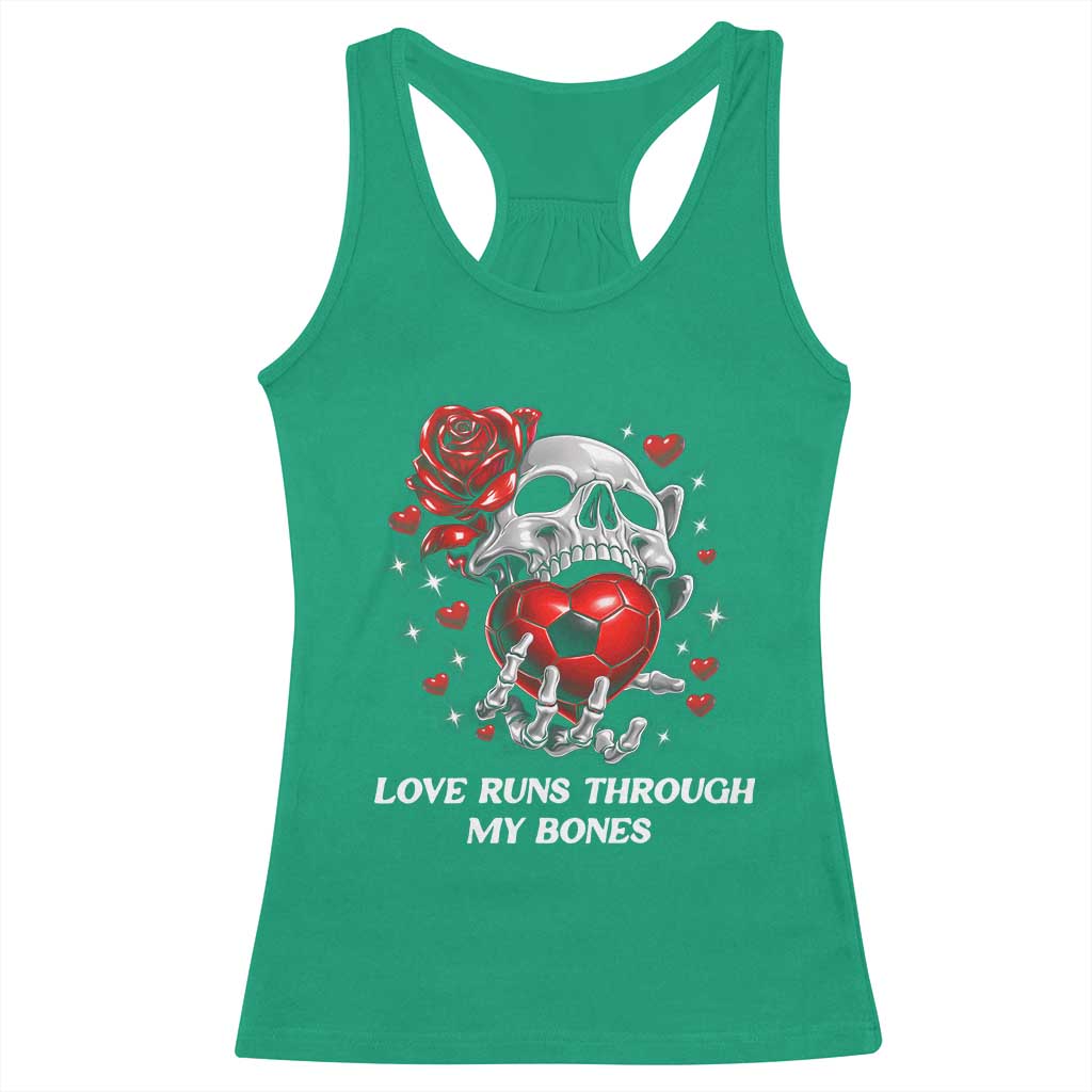 Love Runs Through My Bones Racerback Tank Top Funny Skeleton Soccer Gift TS12 Irish Green Print Your Wear