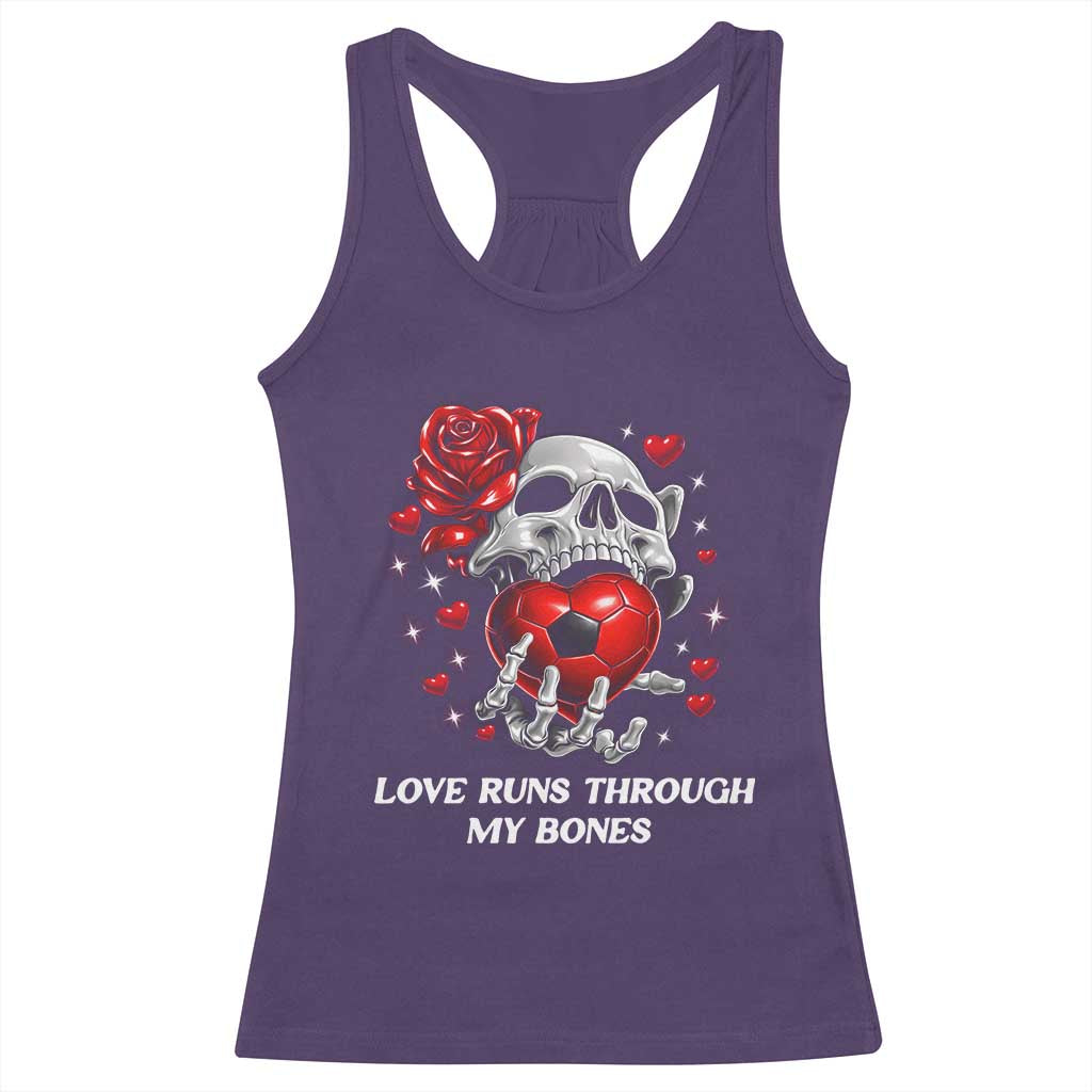 Love Runs Through My Bones Racerback Tank Top Funny Skeleton Soccer Gift TS12 Purple Print Your Wear