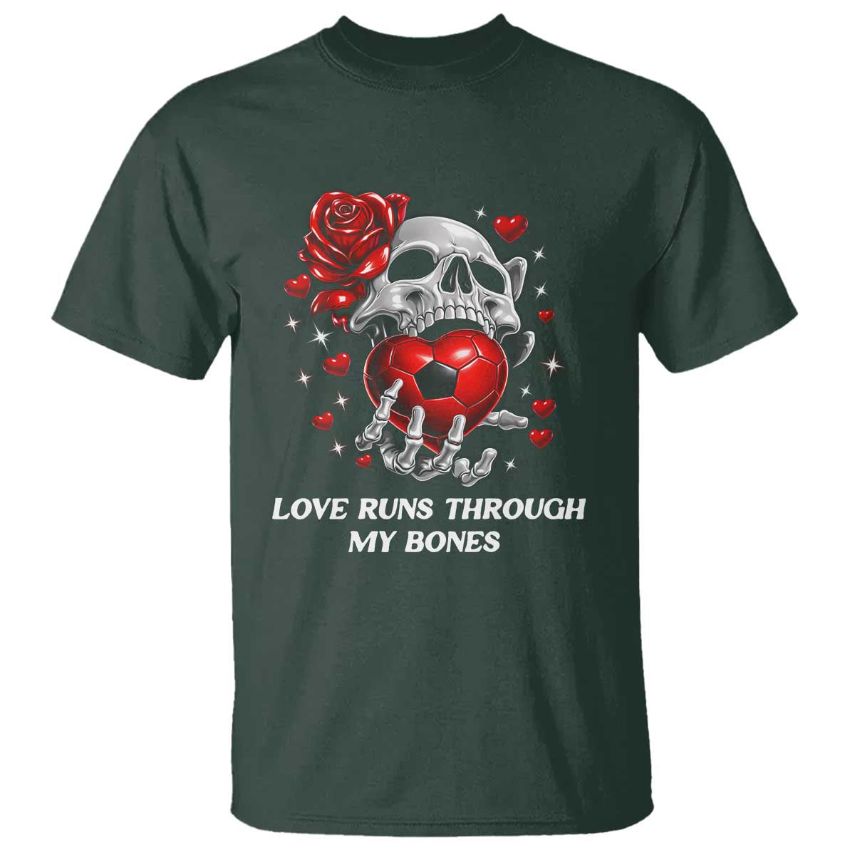 Love Runs Through My Bones T Shirt Funny Skeleton Soccer Gift TS12 Dark Forest Green Print Your Wear