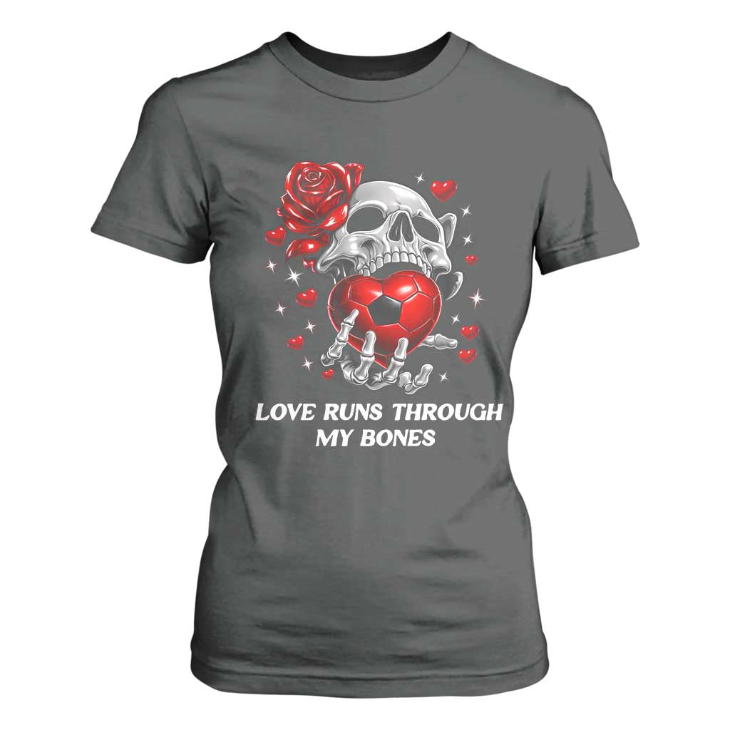 Love Runs Through My Bones T Shirt For Women Funny Skeleton Soccer Gift TS12 Dark Heather Print Your Wear