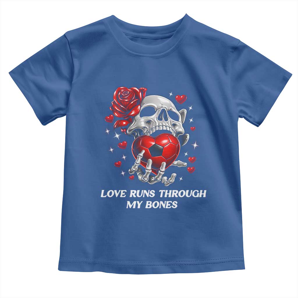 Love Runs Through My Bones Toddler T Shirt Funny Skeleton Soccer Gift TS12 Royal Blue Print Your Wear